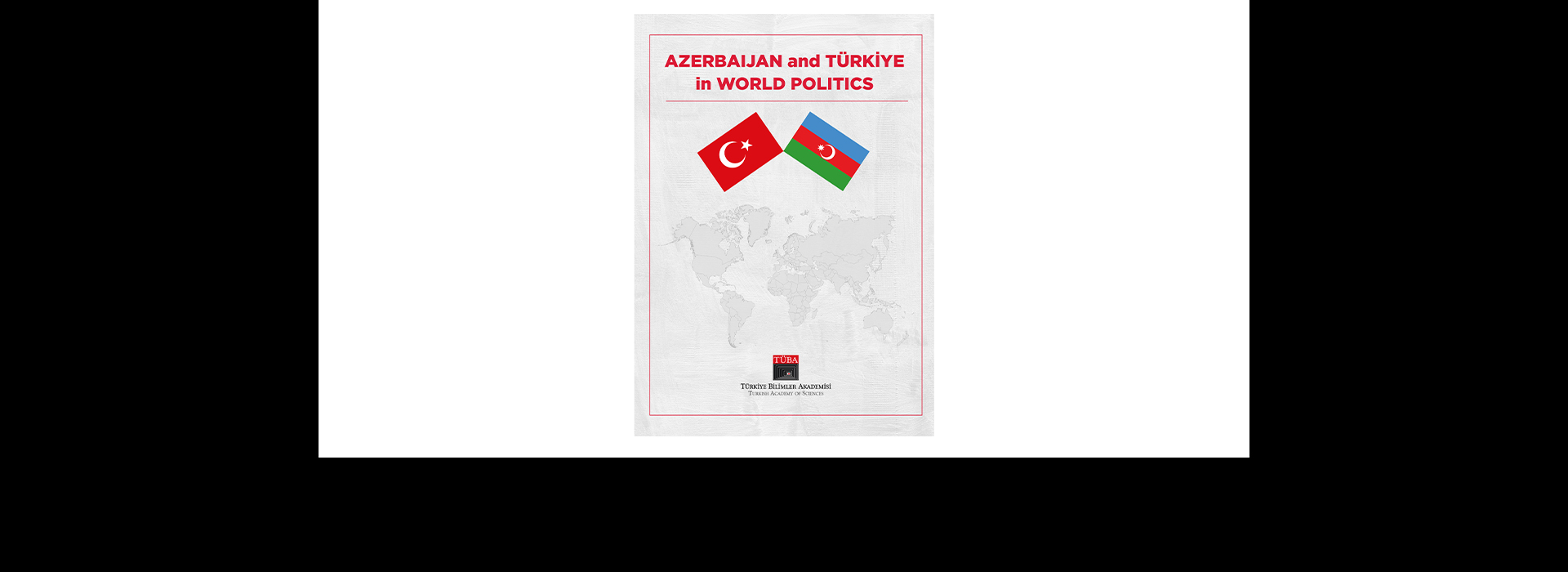 TÜBA’dan “Tek Millet, İki Devlet” Anlayışına Akademik Yaklaşım
